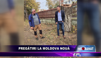 Pregătiri la Moldova Nouă