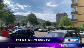 Tot mai mulți bolnavi