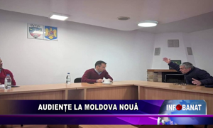 Audiențe la Moldova Nouă