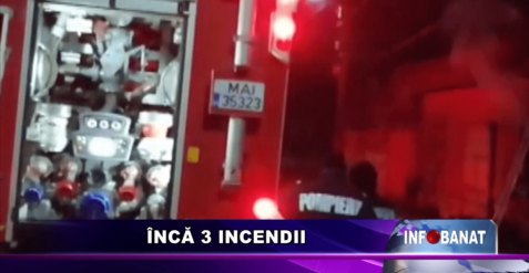 Încă 3 incendii