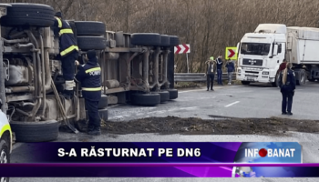 S-a răsturnat pe DN6