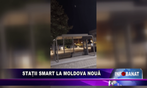 Stații SMART la Moldova Nouă