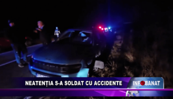 Neatenția s-a soldat cu accidente