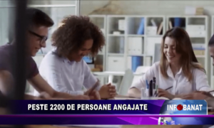 Peste 2200 de persoane angajate