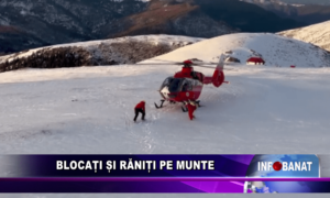 Blocați și răniți pe munte